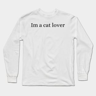 Im a cat lover Long Sleeve T-Shirt